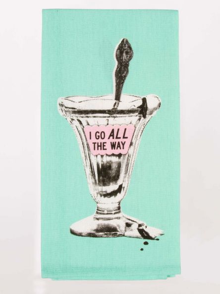 I Go All The Way - Tea Towel