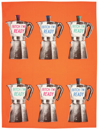 Bitch I'm Ready - Tea Towel