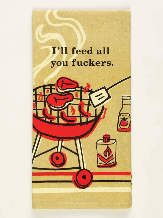I'll Feed All You F**kers - Tea Towel