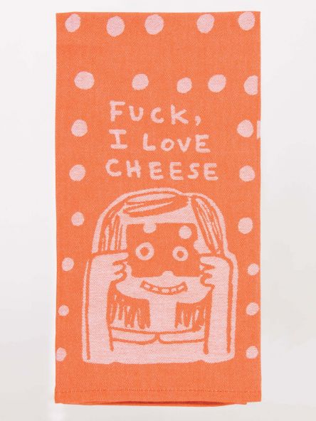 F**K I Love Cheese - Tea Towel