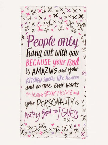 People Only Hang Out With You... - Tea Towel