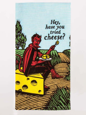 Have You Tried The Cheese ?  - Tea Towel