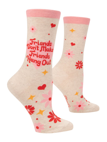 Friends Dont Make friends Go Out. - Womens Socks