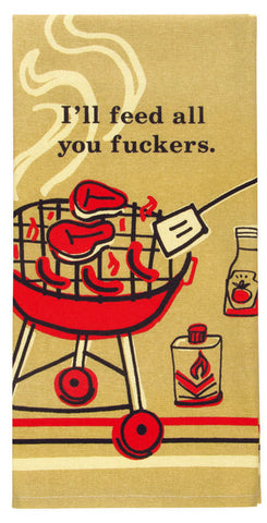 I'll Feed All You F**kers - Tea Towel