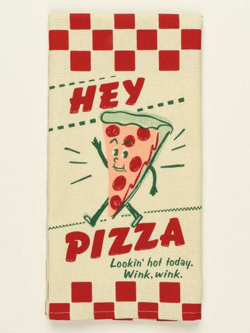 Hey Pizza, Looking Hot Today - Tea Towel