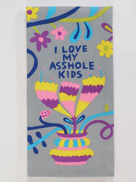 Love My Asshole Kids - Tea Towel