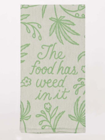 The Food Has Weed In It - Tea Towel